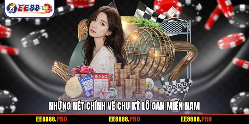 Những nét chính về chu kỳ lô gan miền Nam